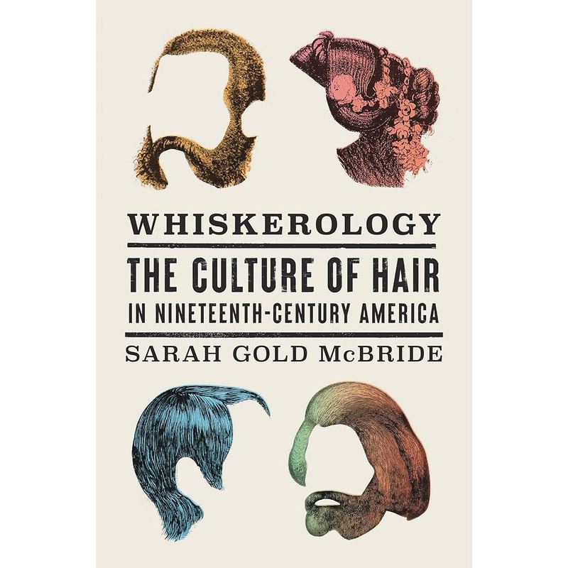 Whiskerology: The Culture of Hair in Nineteenth-Century America
