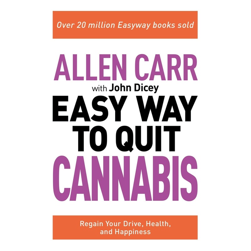 Allen Carr: The Easy Way to Quit Cannabis: Regain your drive, health and happiness (Allen Carr’s Easyway, 32)