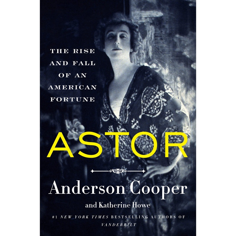 Astor: The Rise and Fall of an American Fortune Hardcover
