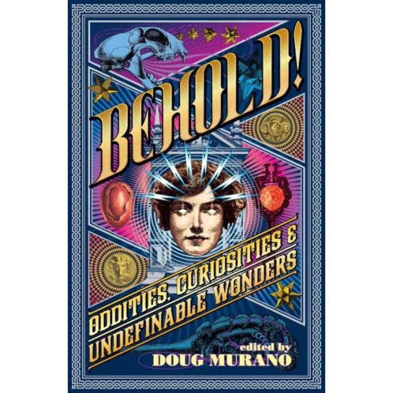 Behold!: Oddities, Curiosities and Undefinable Wonders Paperback