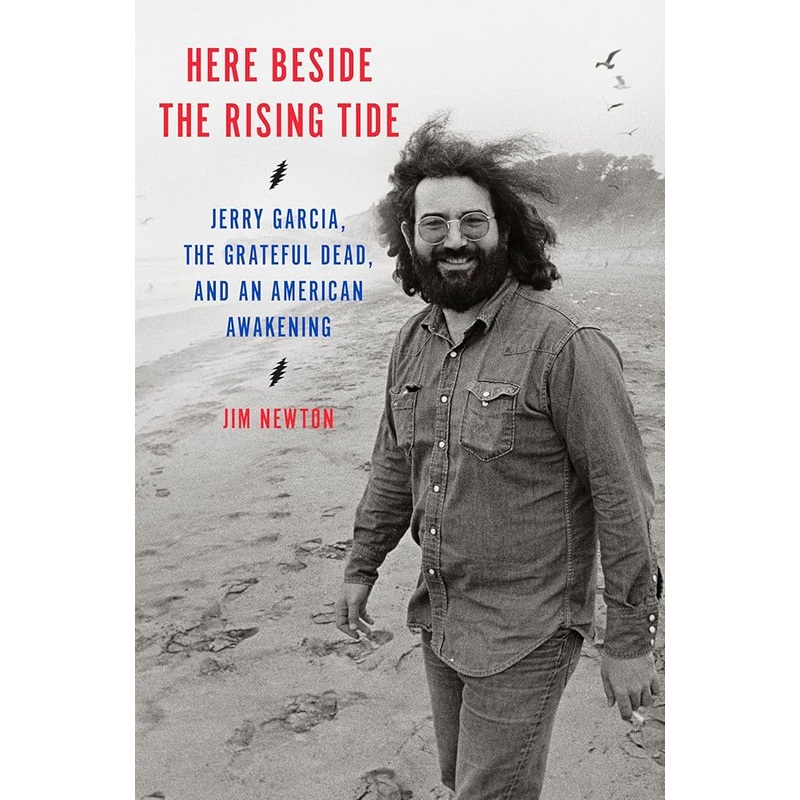 Here Beside the Rising Tide: Jerry Garcia, the Grateful Dead, and an American Awakening