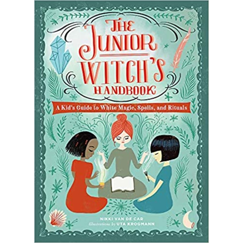 The Junior Witch’s Handbook: A Kid’s Guide to White Magic, Spells, and Rituals