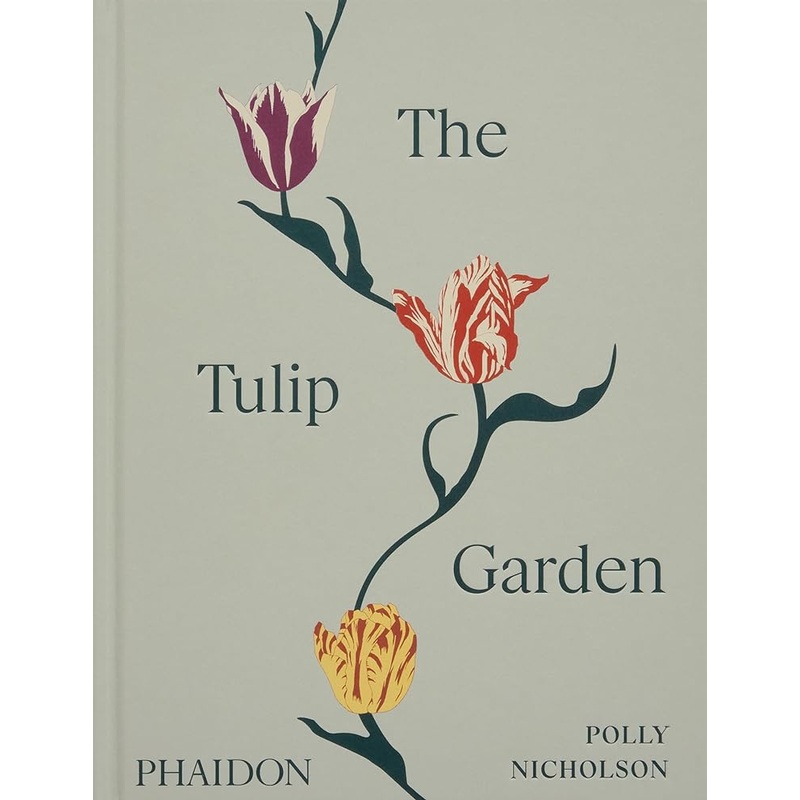The Tulip Garden: Growing and Collecting Species, Rare and Annual Varieties