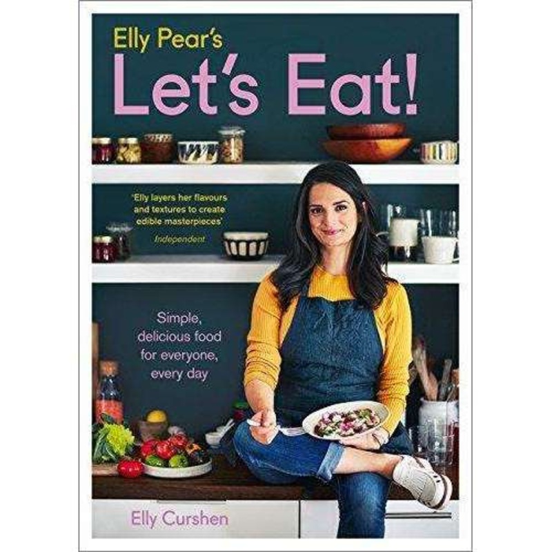 Elly Pear’s Let’s Eat! Simple Delicious Food For Everyone Everyday, Cookbook