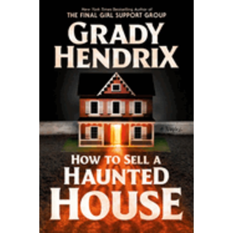How to Sell a Haunted House by Grady Hendrix Hardcover