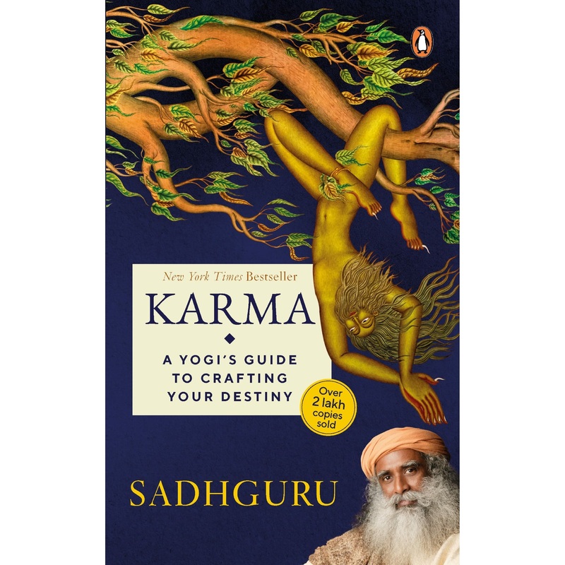 Karma: A Yogi’s Guide to Crafting Your Destiny: A Yogi’s Guide to Crafting Your Destiny NEW YORK TIMES, USA TODAY, and PUBLISHERS WEEKLY … spirituality and self-improvement by Sadhguru