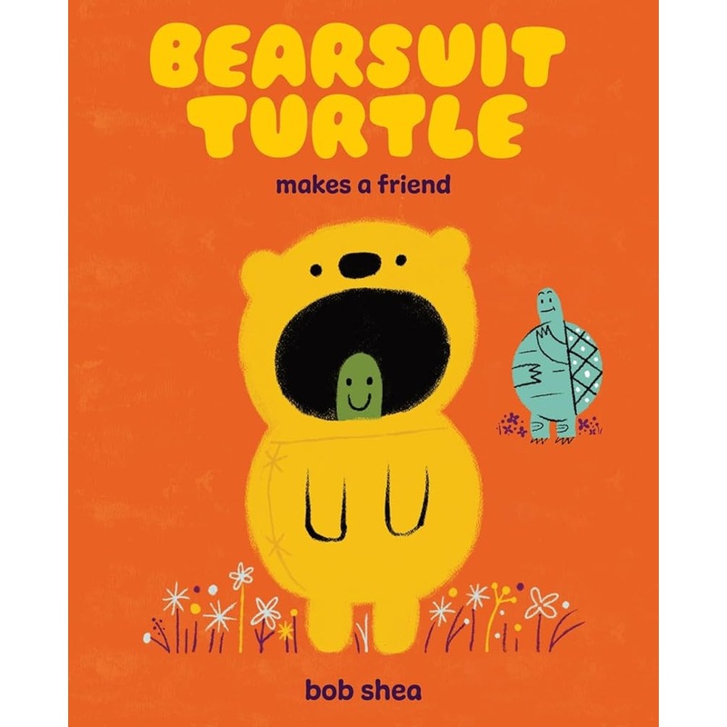 Bearsuit Turtle Makes a Friend: A Picture Book by Bob Shea