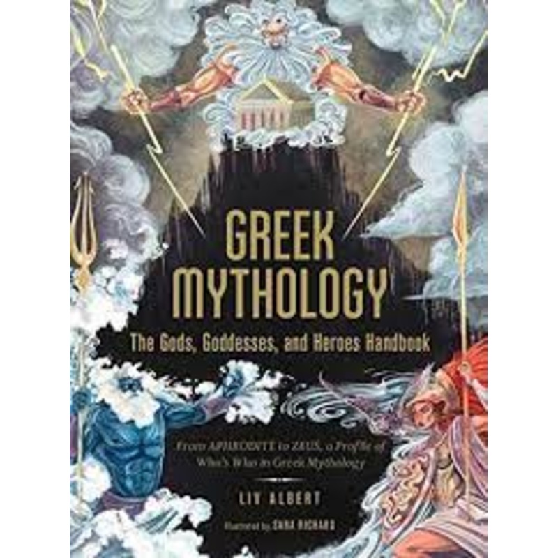 Greek Mythology: The Gods, Goddesses, and Heroes Handbook