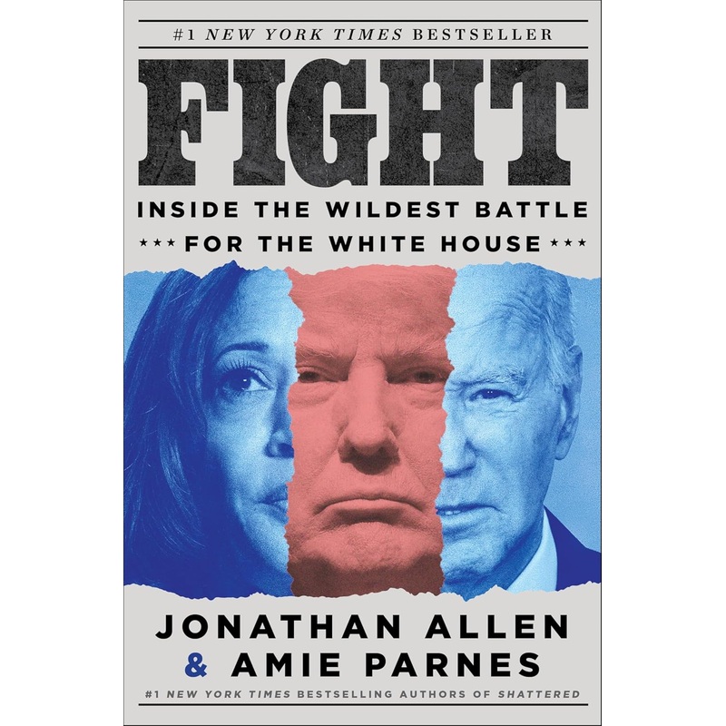 Fight: Inside the Wildest Battle for the White House Hardcover