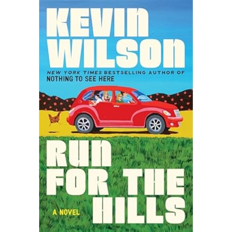 Run For The Hills: A Novel by Kevin Wilson