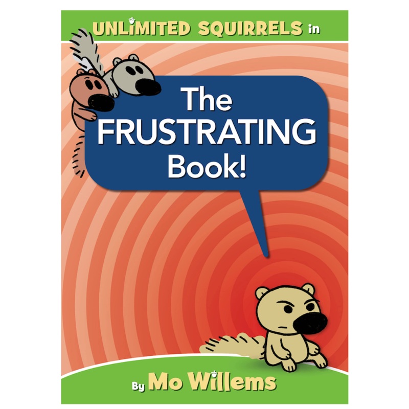 The Frustrating Book! (an Unlimited Squirrels Book)