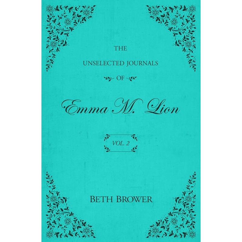 The Unselected Journals of Emma M. Lion: Vol. 2