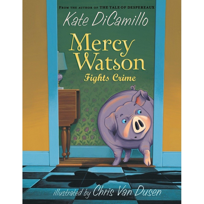 Mercy Watson Fights Crime Book 3 by Kate DiCamillo