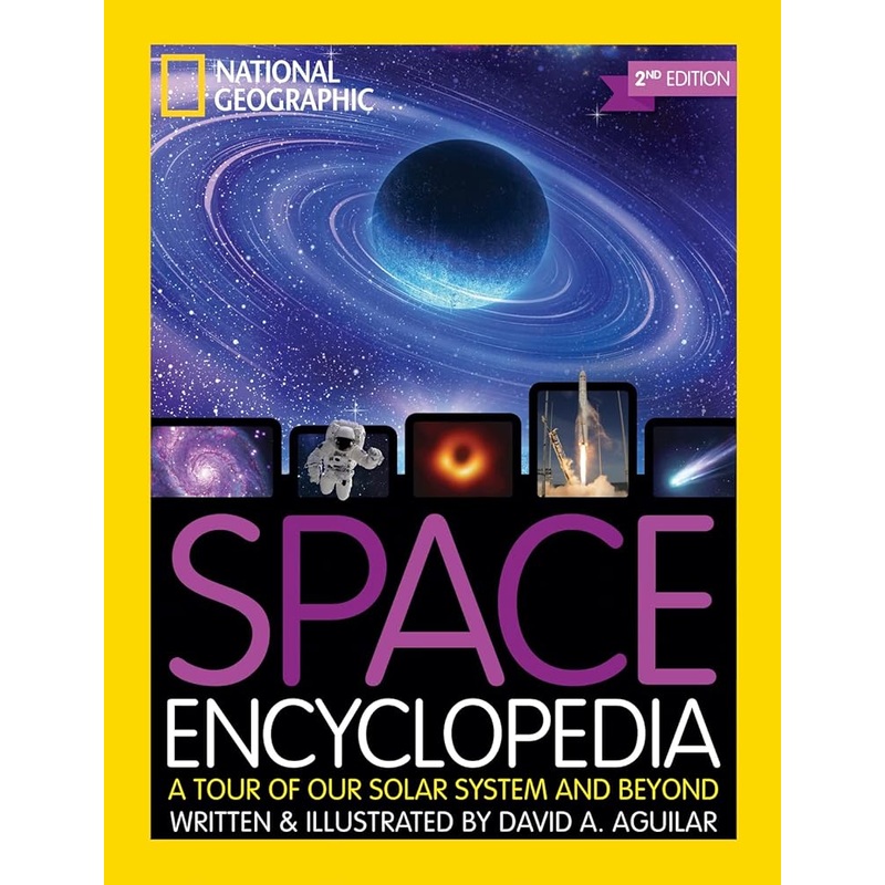 National Geographic Kids Space Encyclopedia, 2nd Edition: A Tour of Our Solar System and Beyond