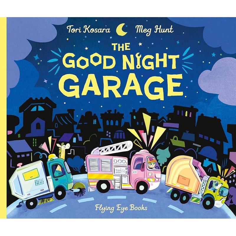 The Good Night Garage (Jacket) by Tori Kosara, Meg Hunt