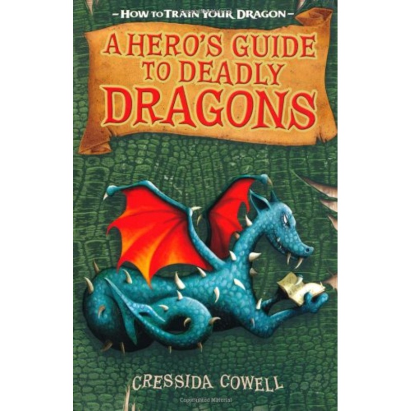A Hero’s Guide to Deadly Dragons By Cressida Cowell