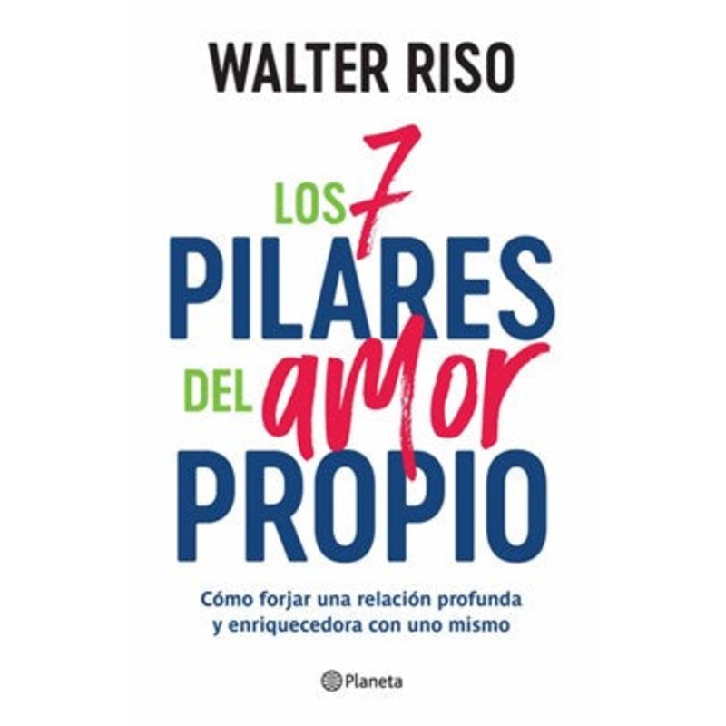 Los 7 pilares del amor propio: Cmo forjar una relacin profunda y enriquecedora con uno mismo / The Seven Tenets of Self-Love