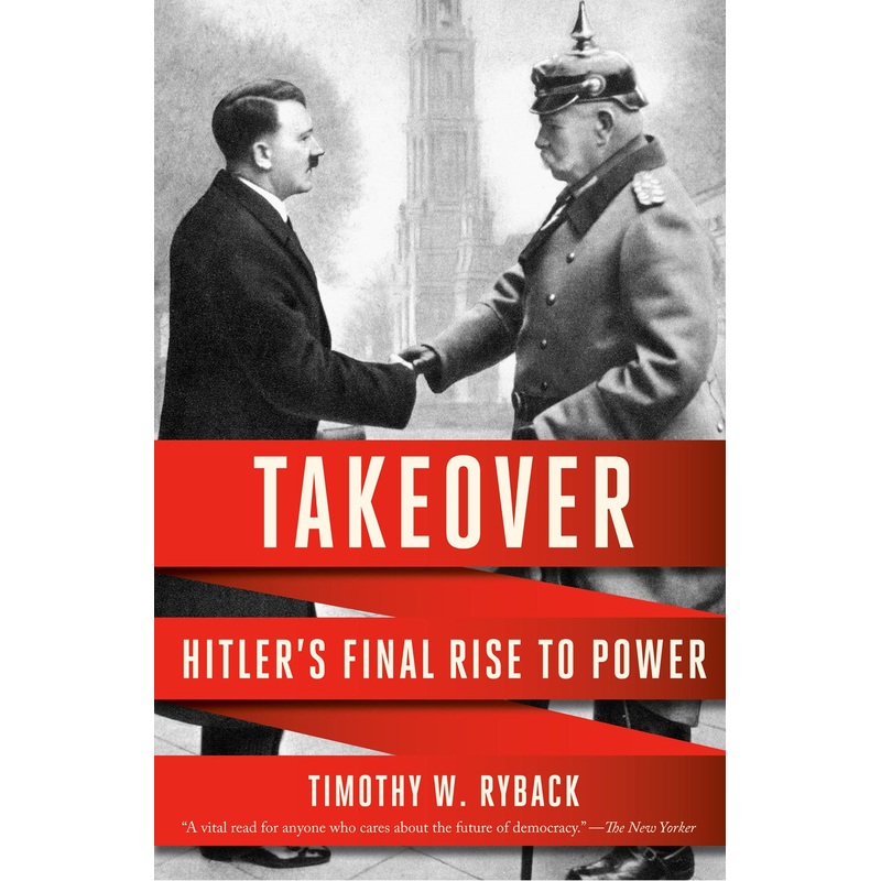 Takeover: Hitler’s Final Rise to Power