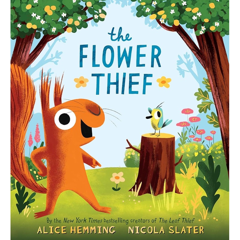 The Flower Thief: The Perfect Spring Book for Children and Toddlers (A Squirrel & Bird Book)
