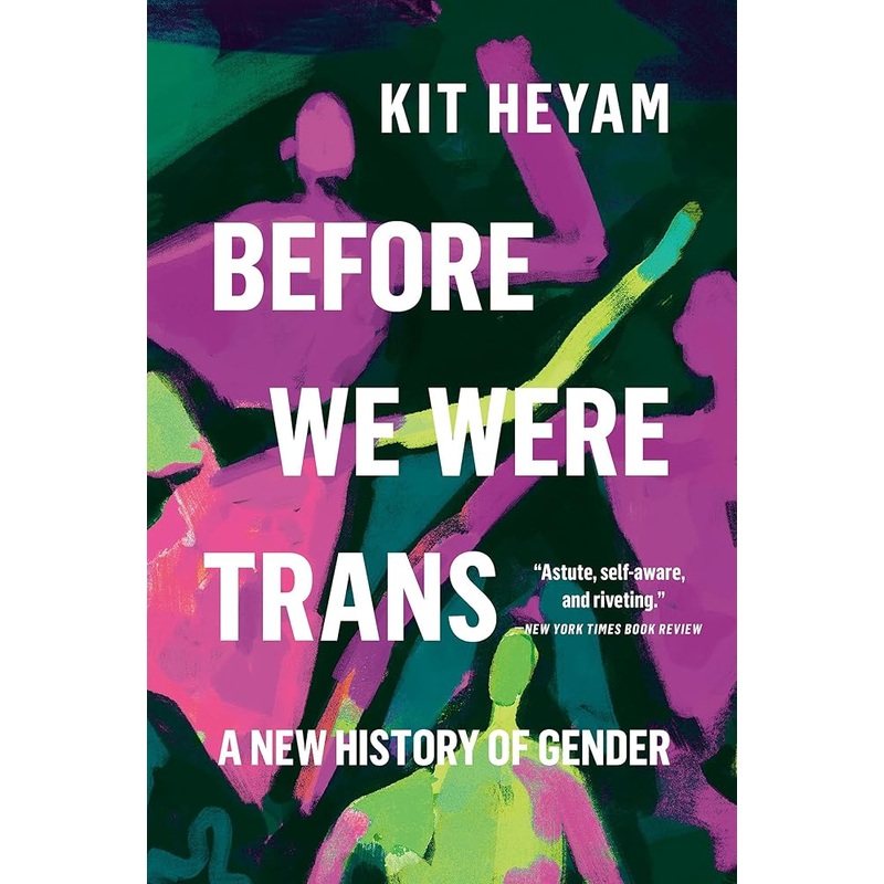 Before We Were Trans: A New History of Gender