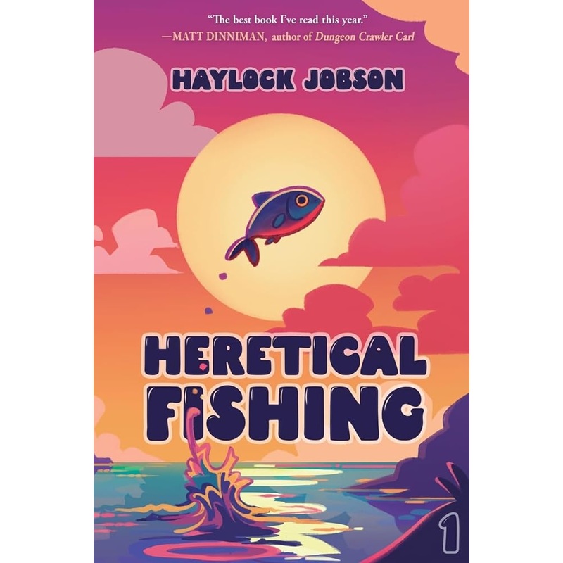 Heretical Fishing: A Cozy Guide to Annoying the Cults, Outsmarting the Fish, and Alienating Oneself (Heretical Fishing, 1)