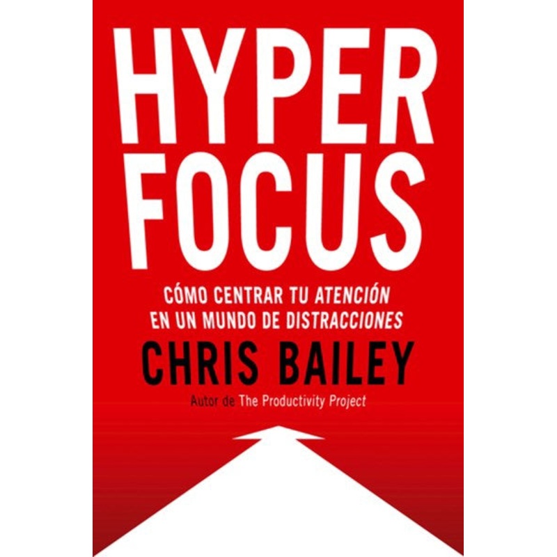 Hyperfocus:  Como centrar tu atencin en un mundo de distracciones