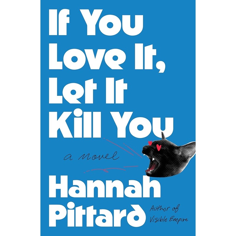 If You Love It, Let It Kill You: A Novel