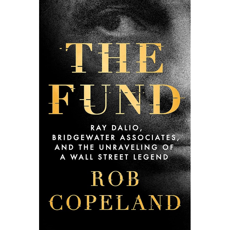 The Fund: Ray Dalio, Bridgewater Associates, and the Unraveling of a Wall Street Legend Hardcover