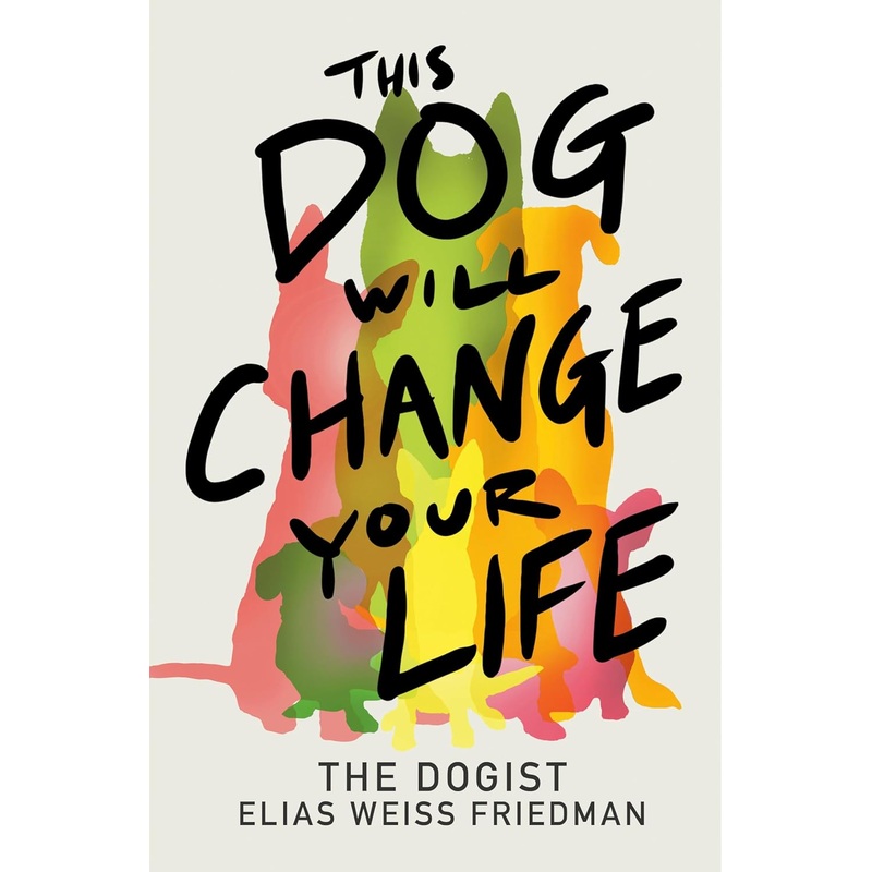 This Dog Will Change Your Life Hardcover