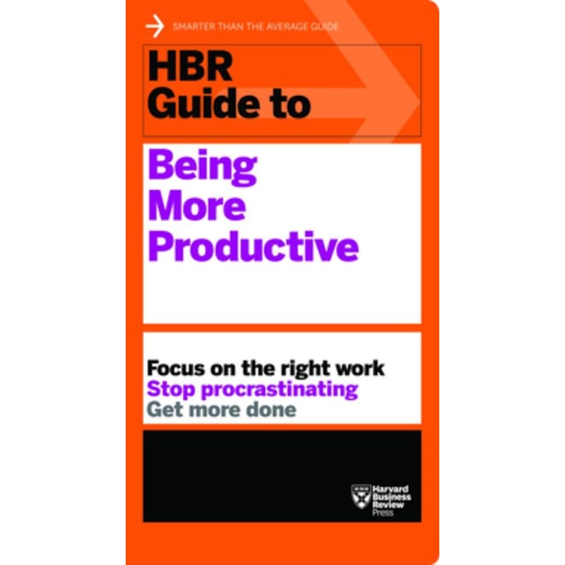 HBR GUIDE TO BEING MORE PRODUCTIVE