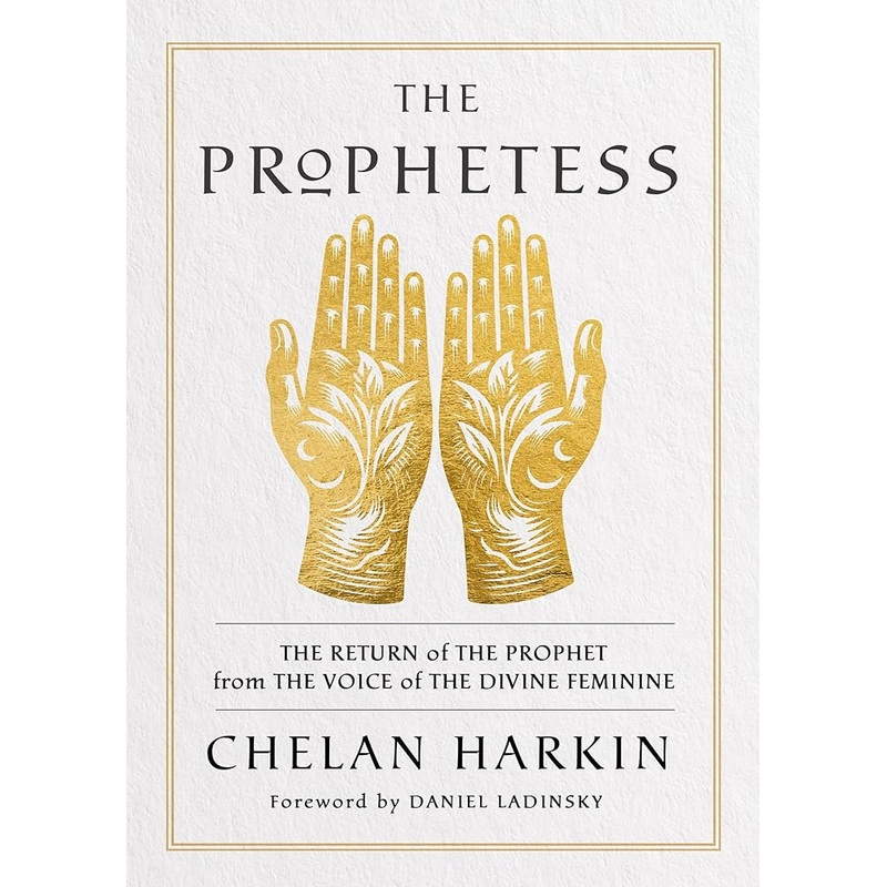 The Prophetess: The Return of The Prophet from the Voice of The Divine Feminine