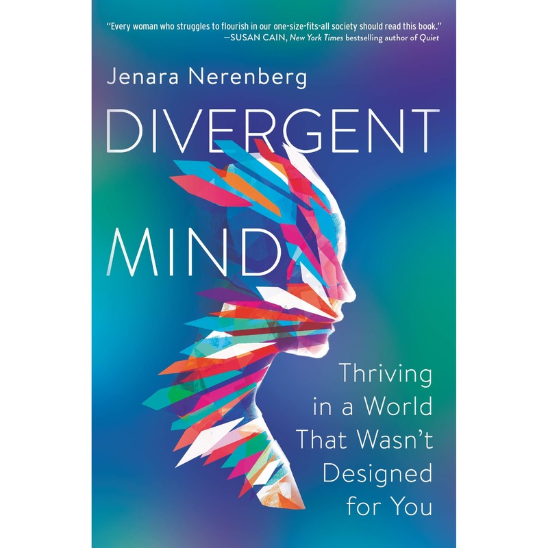 Divergent Mind: Thriving in a World That Wasn’t Designed for YouA Paradigm-Shifting Study of Women With ADHD, Autism and More