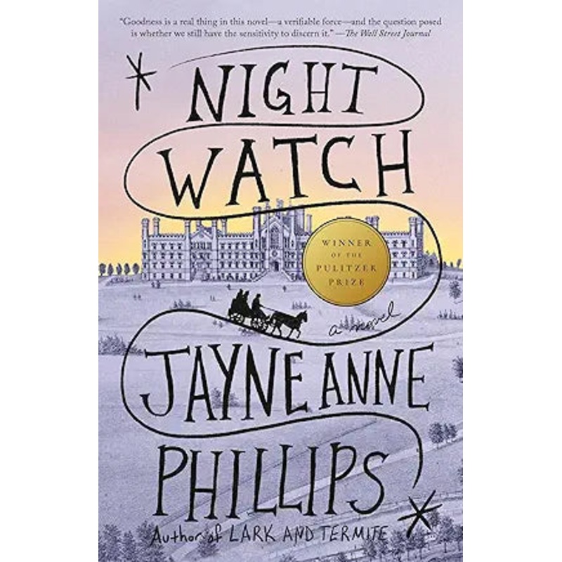 Night Watch: A Novel by Jayne Anne Phillips (Pulitzer Prize Winner)