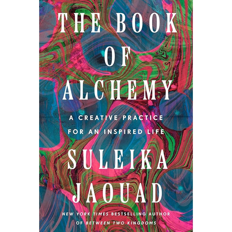 The Book of Alchemy: A Creative Practice for an Inspired Life by Suleika Jaouad