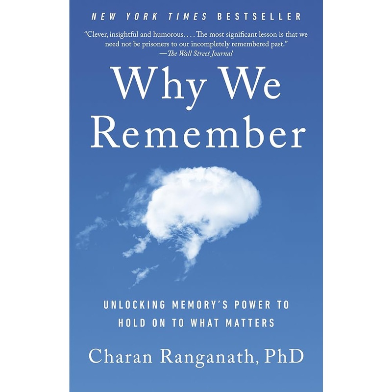 Why We Remember: Unlocking Memory’s Power to Hold on to What Matters