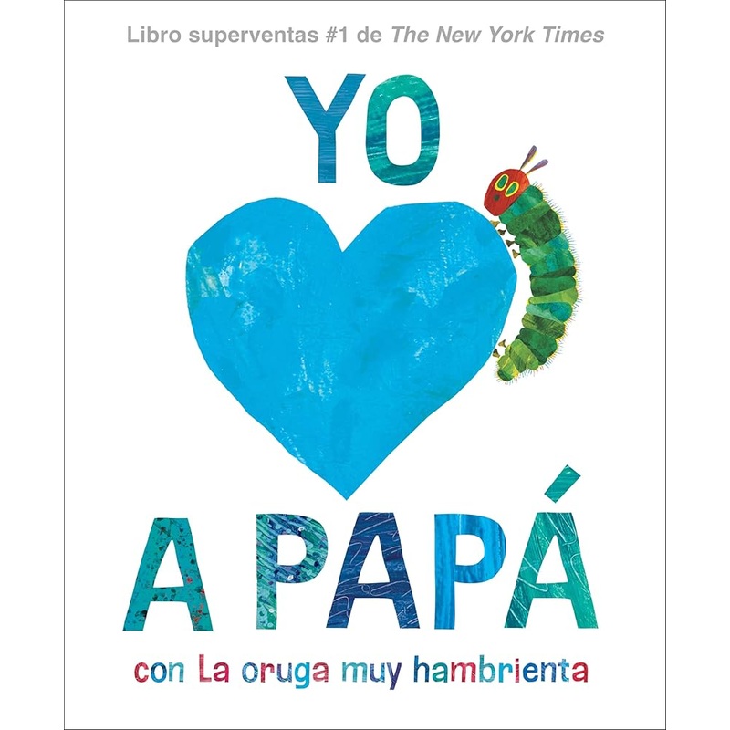 Yo amo a Pap, con La oruga muy hambrienta (I Love Dad with The Very Hungry Caterpillar Spanish Edition)