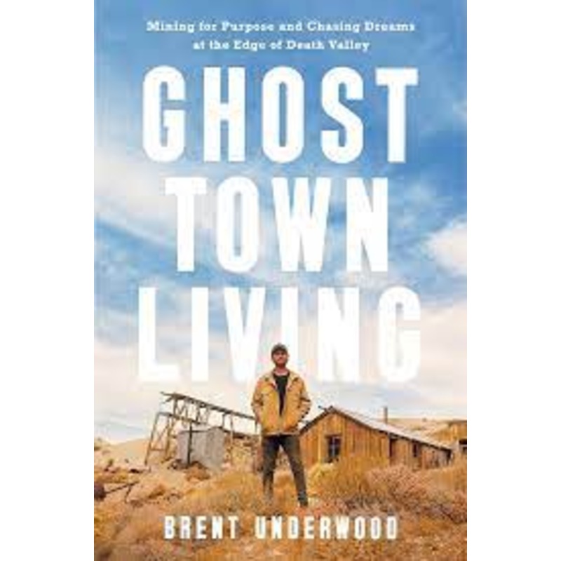Ghost Town Living: Mining for Purpose and Chasing Dreams at the Edge of Death Valley SIGNED & NUMBERED Signed & Numbered