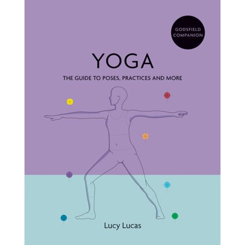 Godsfield Companion: Yoga : The guide to poses, practices and more