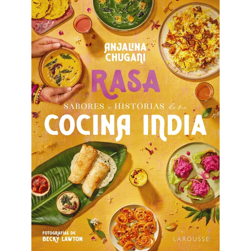 Sabores e historias de mi cocina india. Rasa
