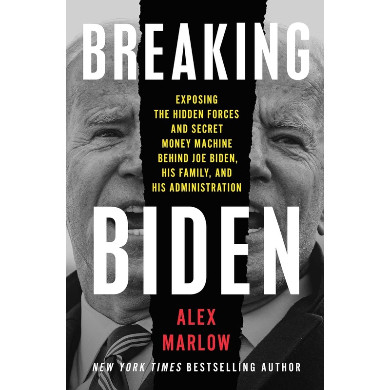Breaking Biden: Exposing the Hidden Forces and Secret Money Machine Behind Joe Biden, His Family, and His Administration Hardcover