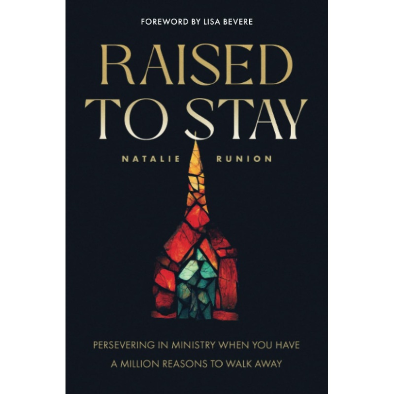 Raised to Stay: Persevering in Ministry When You Have a Million Reasons to Walk Away Paperback