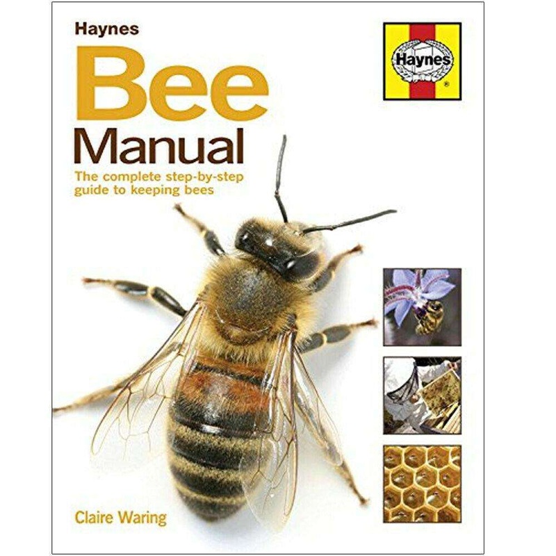 The Bee Manual: The Complete Step-by-Step Book Guide to Beekeeping by Claire Waring – Honey, Bees, Pollinators, Gardening, Sustainability