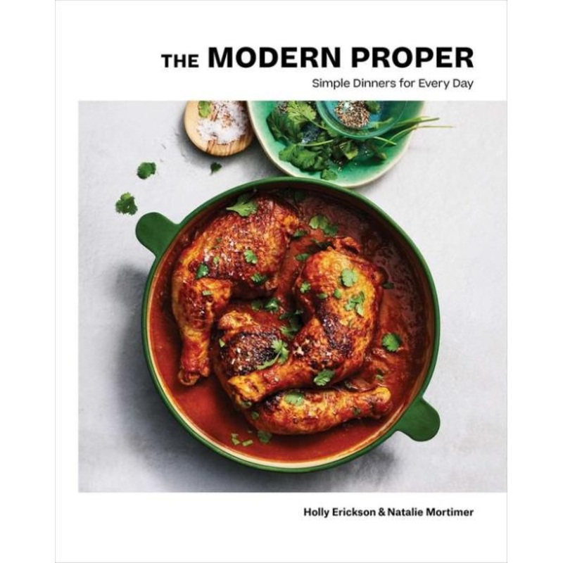 The Modern Proper : Simple Dinners for Every Day (a Cookbook) Hardcover