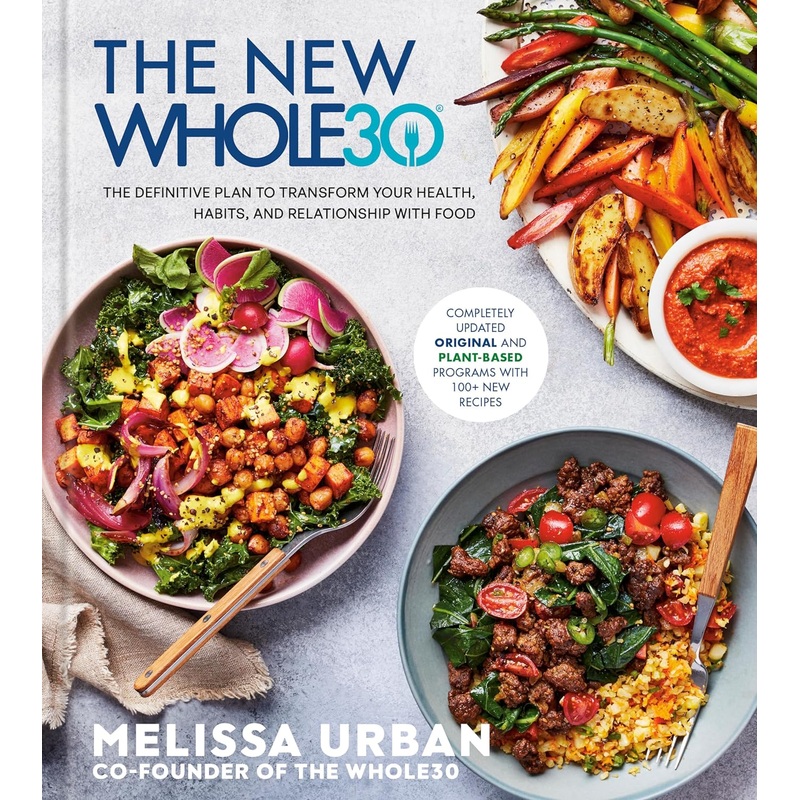 The New Whole30: The Definitive Plan to Transform Your Health, Habits, and Relationship with Food Hardcover