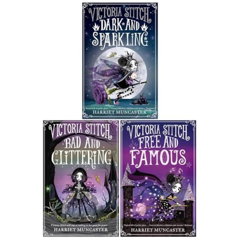 Victoria Stitch Series 3 Book Set by Harriet Muncaster  Bad and Glittering, Free and Famous, Dark and Sparkling  Fantasy Fiction for Kids & Readers
