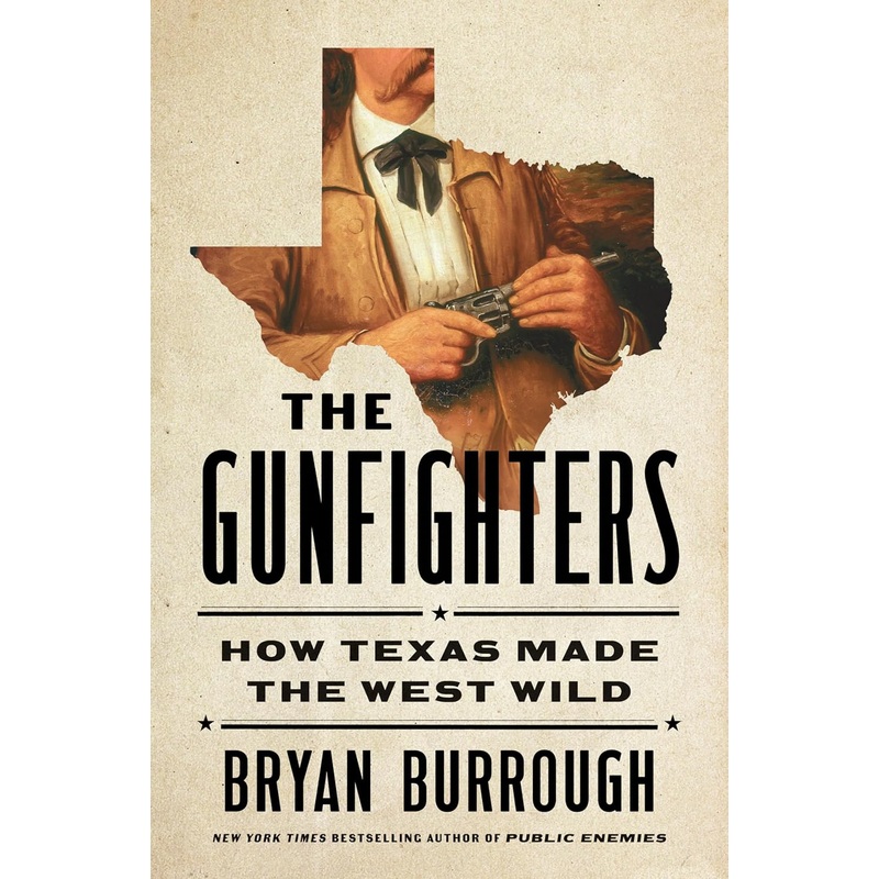 The Gunfighters: How Texas Made the West Wild Hardcover