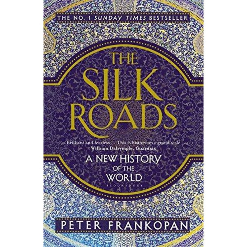 The Silk Roads – A New History Of The World