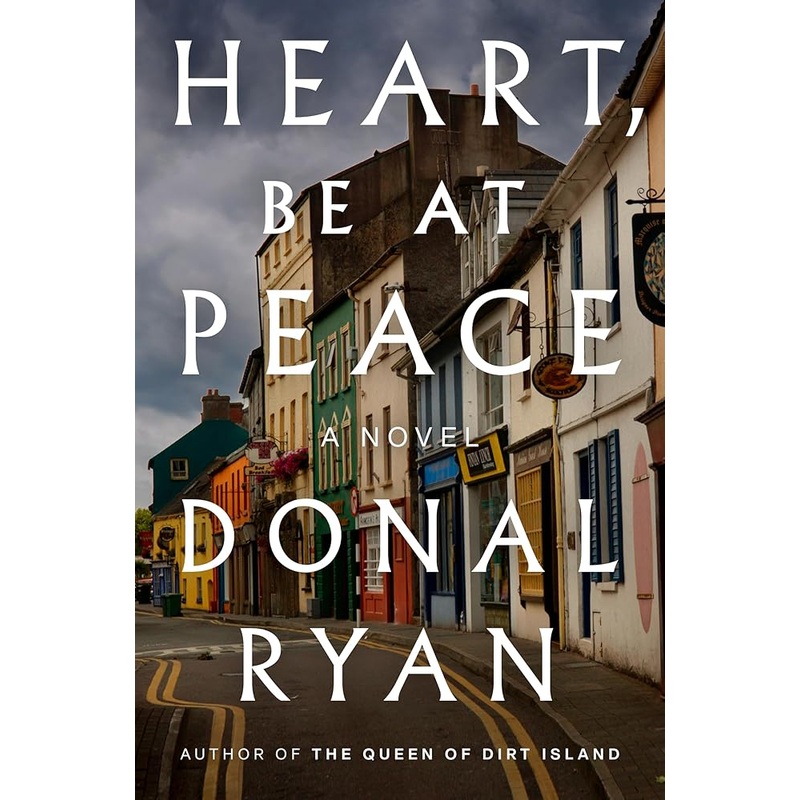 Heart, Be at Peace: A Novel