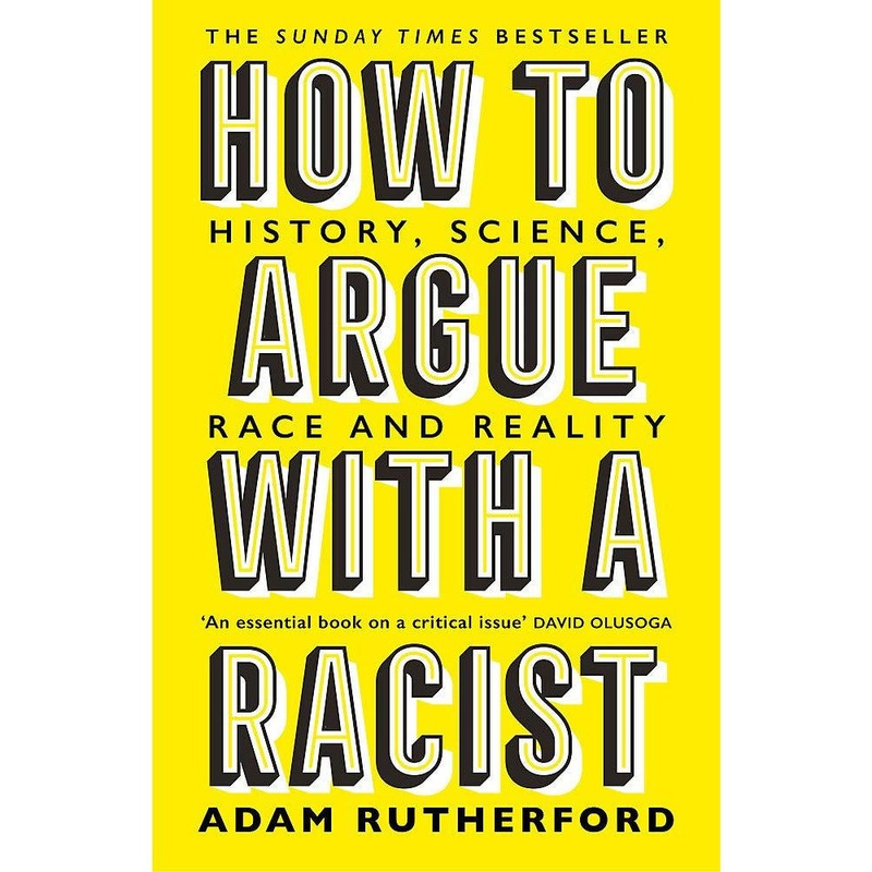 How to Argue With a Racist by Adam Rutherford