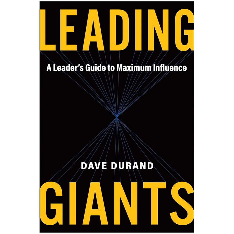 Leading Giants: A Leader’s Guide to Maximum Influence Hardcover